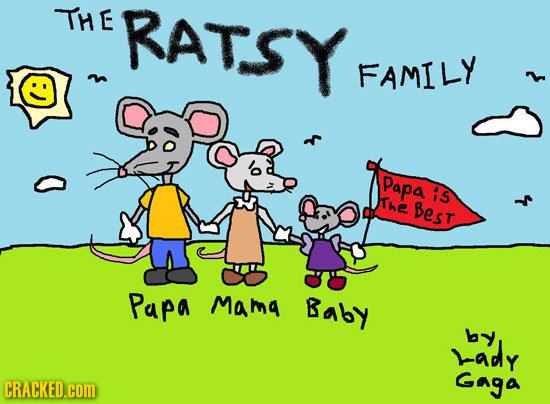 THE RATSY FAMILY Papa RS D he Best Papa Mama Baby by >ady Gaga CRACKED.cOm 