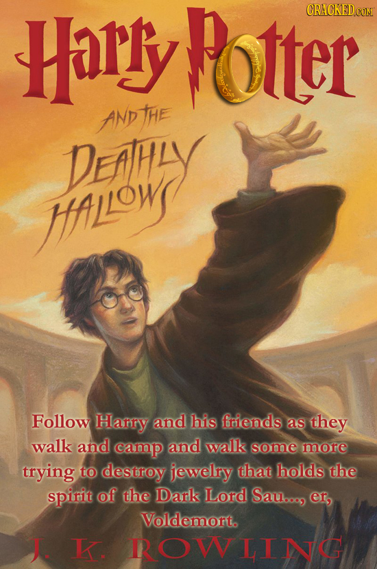 Harly tter CRACKEDCO ANnthe Dowy HAllow Follow Harry and his friends as they walk and camp and walk some more trying to destroy jewelry that holds the