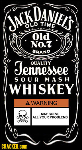 DANIELS JACK TIME OLD Old No.Z BRAND Teno n essee QUALITY SOUR MAS H WHISKEY A WARNING MAY SOLVE ALL YOUR PROBLEMS CRACKED.COM