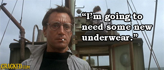 I'm going to need some new underwear. CRACKED cO