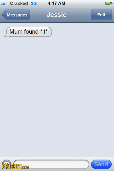 Cracked 3G 4:17 AM mmI Messages Jessie Edit Mum found *it* Send CRACKEDCON
