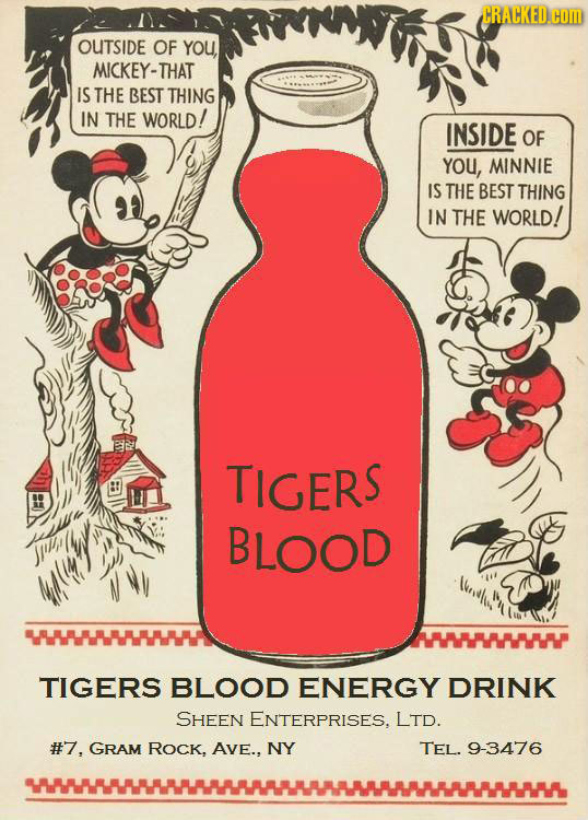CRACKED.coM OUTSIDE OF YOU MICKEY-THAT IS THE BEST THING IN THE WORLD! INSIDE OF YOU, MINNIE IS THE BEST THING IN THE WORLD! TIGERS ? BLOOD J W 4A( TI