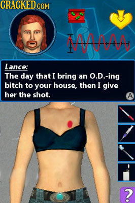 CRACKED COM MAAAAA Lance: The day that I bring an O.D.-ing bitch to your house, then I give her the shot. A ?