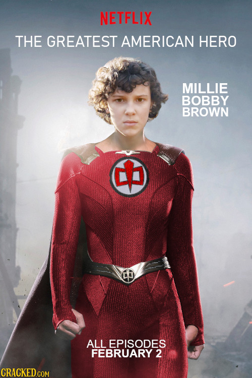 NETFLIX THE GREATEST AMERICAN HERO MILLIE BOBBY BROWN ALL EPISODES FEBRUARY 2 CRACKED COM 