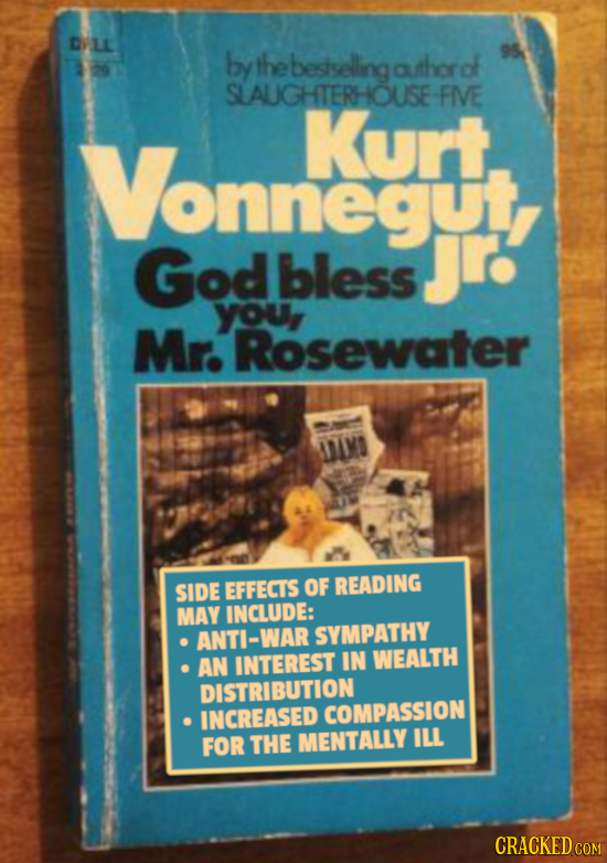 DVLE by the bestselling authorof SLALUIGHTERHOUSE- FME Vonnegut, Kurt God bless Jr: youy Mr. Rosewater LMO SIDE EFFECTS OF READING MAY INCLUDE: ANTI-W