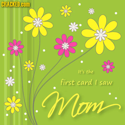 CRACKED.COM It's the first card I saw Mom' 