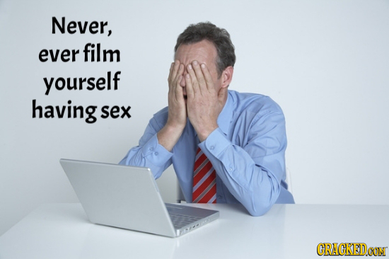 Never, ever film yourself having sex CRACKEDCON