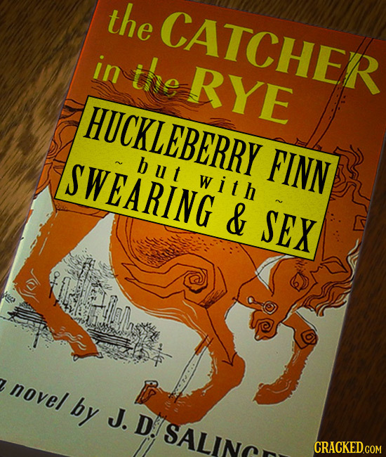 the CATCHER in the RYE HUCKLEBERRY SWEARING but FINN wit h & SEX novel by J. D. CRACKED 