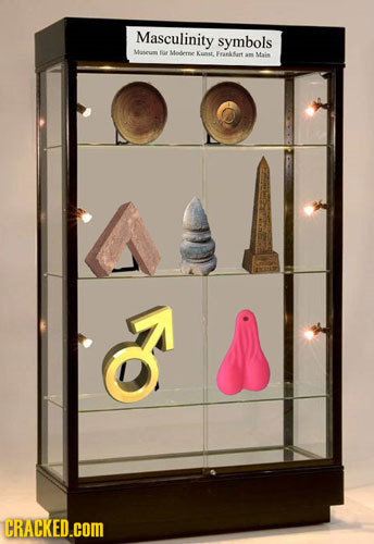 Masculinity symbols Maum fe Medlerie Kuast. Fenlsart am Mais CRACKED.cOM