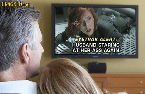 CRACKED COM EYETRAK ALERT: HUSBAND STARING AT HER ASS AGAIN