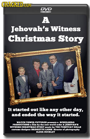 CRACREDCO DVD A Jehovah's Witness Christmas Story It started out like any other day, and ended the way it started. WATCE Towc FICTEEE Prest SCHRILRR F