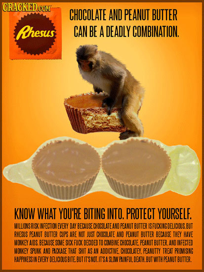 CRACKED C COM CHOCOLATE AND PEANUT BUTTER Rhesus CAN BE A DEADLY COMBINATION. KNOW WHAT YOU'RE BITING INTO. PROTECT YOURSELF. MILUONSRISK INFECTIONI E