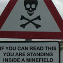 F YOU CAN READ THIS YOU ARE STANDING INSIDE A MINEFIELD