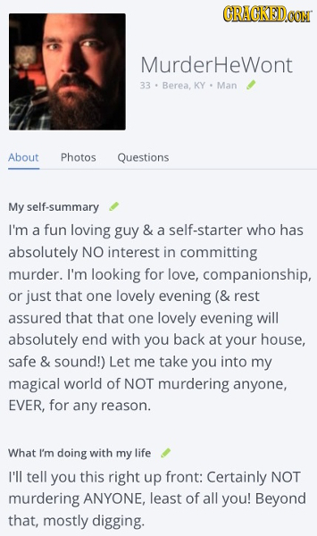 CRACKEDCON MurderHewont 33 Berea, KY Man About Photos Questions My self-summary I'm a fun loving guy & a self-starter who has absolutely NO interest i