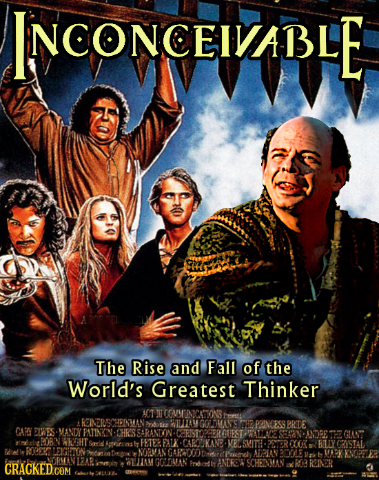 INCONCEIVABLE The Rise and Fall of the World's Greatest Thinker COMMINNICAONS WIITAM GODMAN'S H PAINCESS BRDE CAR ELWES MANDY PATINKIN CHR'S SARANTON