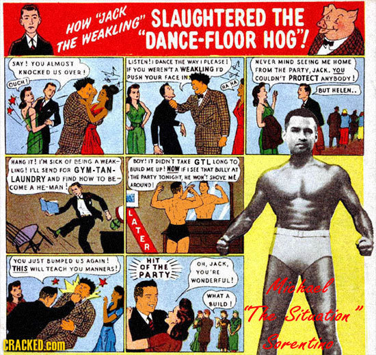 JACK SLAUGHTERED THE HOW WEAKLING DANCE-FLOOR HOG! THE SAY! YOU ALMOST LISTENLI DANCE THE WAY PLEASE NEVEA MIND SEEING ME HOME IE YOU WEREN'T A WE