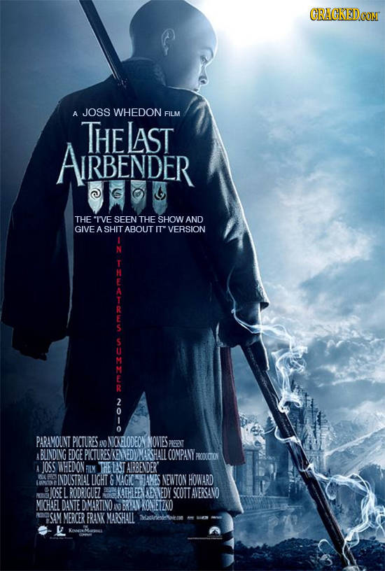 A JOSS WHEDON FILM THE LAST ARBENDER THE I'VE SEEN THE SHOW AND GIVE ASHIT ABOUT I VERSION E OMTTOL PARAMOUNT PICTURES OD NICKELODEON NOVIES PASENT B