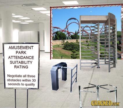 AMUSEMENT PARK ATTENDANCE SUITABILITY RATING Negotiate all three obstacles within 30 seconds lo qualify CRACKEDCON