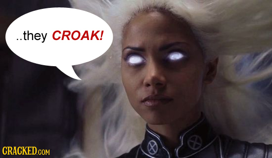 ..they CROAK! CRACKED.COM