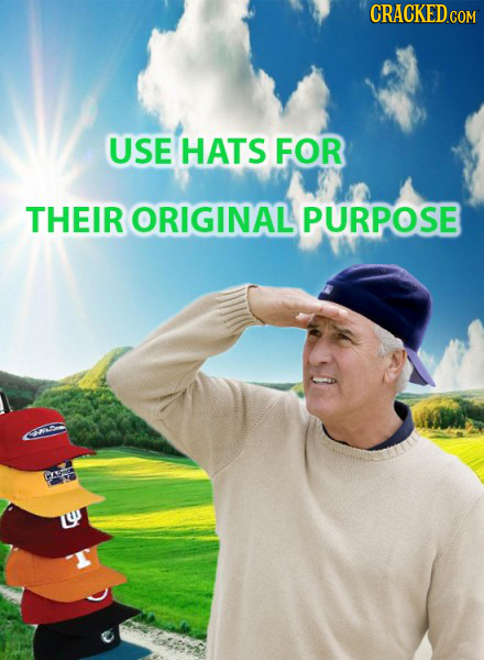 CRACKED USE HATS FOR THEIR ORIGINAL PURPOSE L ygc