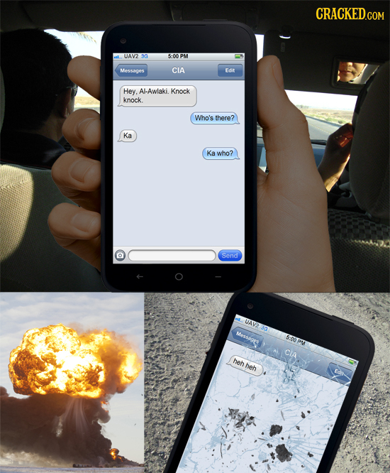 CRACKED.COM UAV2 36 5:00 PM Messages CIA Edit Hey, Al-Awlaki. Knock knock. Who's there? Ka Ka who? Send UAVE J Messages 5:00 PM CIA heh heh