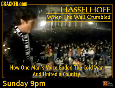 CRACKED.COM HASSELHOFF When The Wall Crumbled How mnie One Man's Voice Ended The Cold War And United a Country Sunday 9pm S NIN MSAL