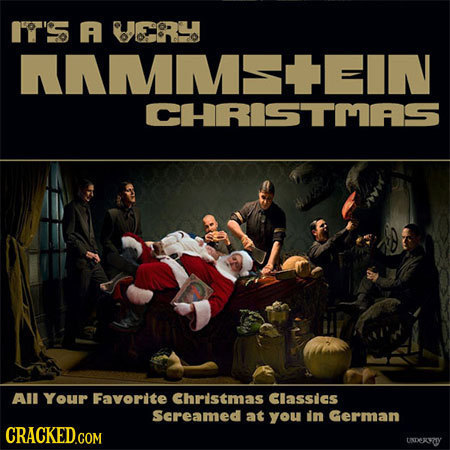 I'T'S A ERRY NnMmsIn CHRISTMAS AII Your Favorite Christmas Classics Screamed at you in German CRACKED.COM UEXY 