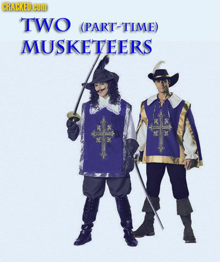 CRACKED.COID TWO (PART-TIME) MUSKETEERS