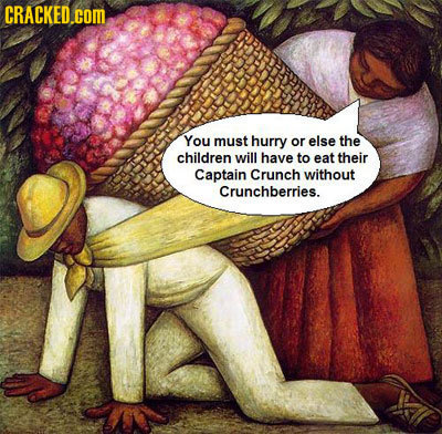CRACKED.cOM You must hurry or else the children will have to eat their Captain Crunch without Crunchberries.