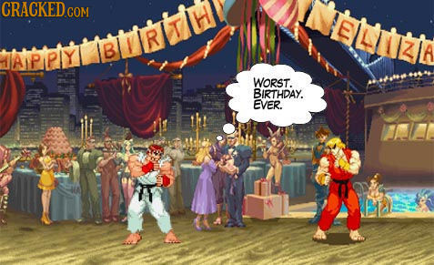 CRACKED CON EILTIZA BURTTIH B IAIPPIY WORST. BIRTHDAY. EVER.
