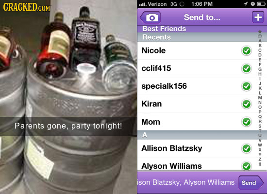 CRACKED COM uulL. Verizon 3G 1:06 PM Send to... + Best Friends *0400W-x5 Recents Nicole cclif415 specialk156 Kiran Mom Parents gone, party tonight! A
