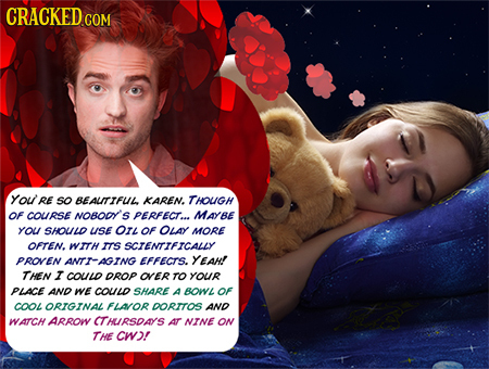 CRACKED.COM you RE sO BEAUITIFUL KAREN. THOUGH OF COURSE NOBODY'S PERFECT.. MAYBE YOU SHOULD USE O OF OLAY MORE OFTEN. WITH ITS SCIENTIFICALLY PROVEN