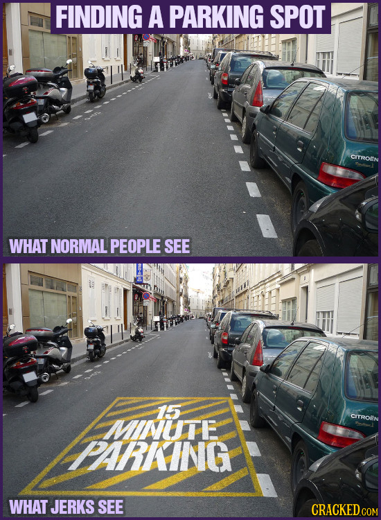 FINDING A PARKING SPOT CITROEN WHAT NORMAL PEOPLE SEE AKING 15 MNUTE CITROEN PARAING WHAT JERKS SEE