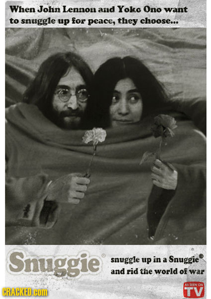 When John Lennon and Yoko Ono want to snuggle up for peace, they choose... Snuggie snuggle up in a Snuggie and rid the world of war SN ON CRACKEDOM TV
