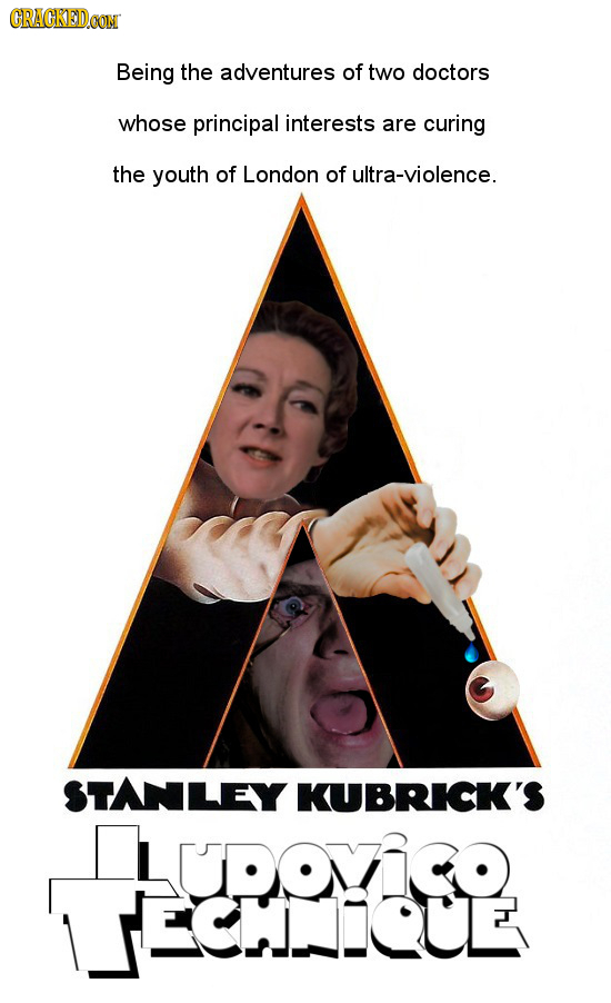 CRACKEDCON Being the adventures of two doctors whose principal interests are curing the youth of London of ultra-violence. STANLEY KUBRICK'S LUDOVCO N