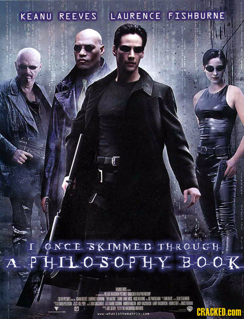 KEANU REEVES LAURENCE FISHBURNE I ONCE SKIMMED THROUGH A PHHLOSOPHY BOOK RORLMREEVEA JFEEK BF. CRACKED.cOM wWwhatisthematrix.co