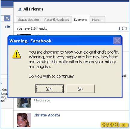 SL All Friends Status Updates Recently Updated Everyone More... edit You have 818 friends. 1 23 Warning: Facebook You are choosing to view your ex-gir