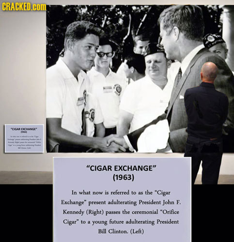CRACKED.COM -ENGAR EXCHANGE DA CIGAR EXCHANGE (1963) In what referred now is to as the Cigar Exchange present adulterating President John F. Kenne