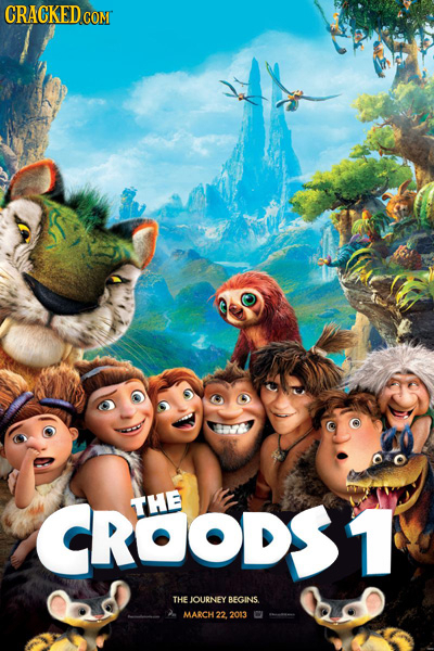 CRACKED COMT CROODS1 THE THE JOURNEY BEGINS > MARCH 22. 2013 