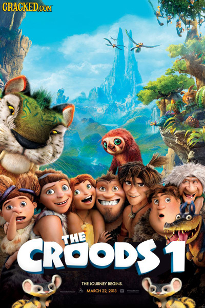 CRACKED COMT CROODS1 THE THE JOURNEY BEGINS > MARCH 22. 2013