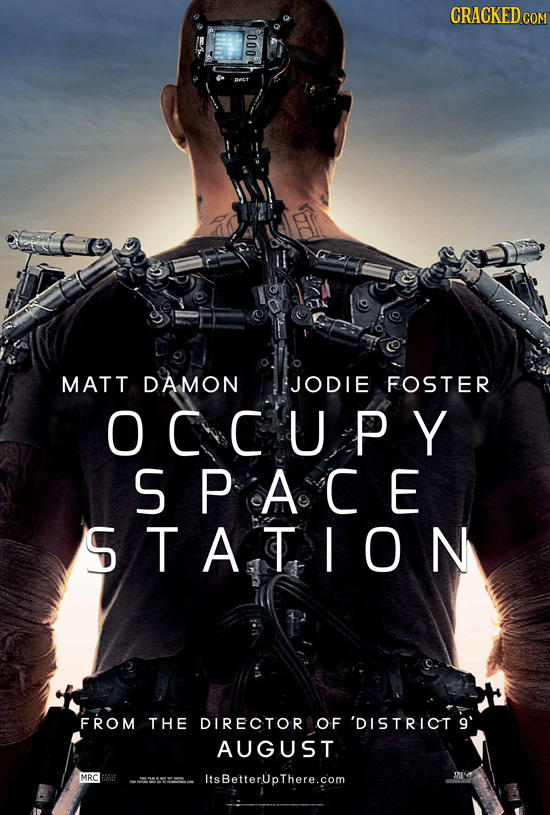 CRACKED COM 000 MATT DAMON JODIE FOSTER OCCUPY SPACE STATION FROM THE DIRECTOR OF 'DISTRICT g' AUGUST MRC Its BetterUpThere.com 