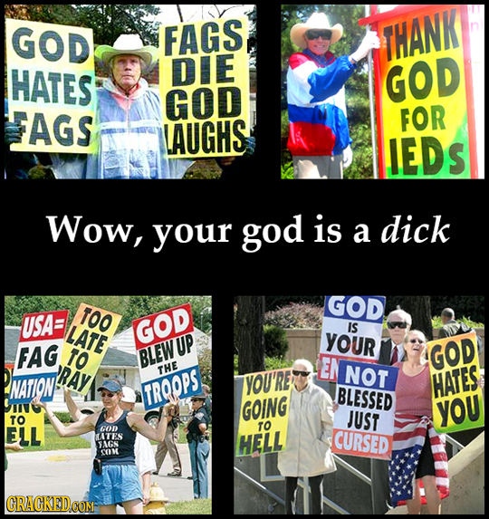 GOD FAGS THANK HATES DIE GOD GOD FAGS FOR LAUGHS IEDS Wow, your god is a dick GOD TOO USA LATE GOD IS YOUR FAG TO UP BLEW EN GOD RAY THE NOT NATION YO