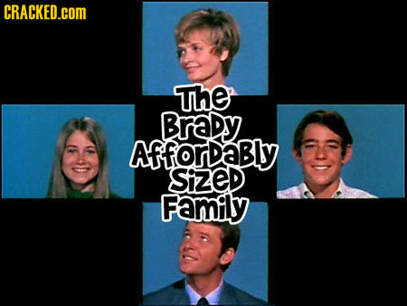 CRACKED.COM The Brady AfforDaBly SizeD Family