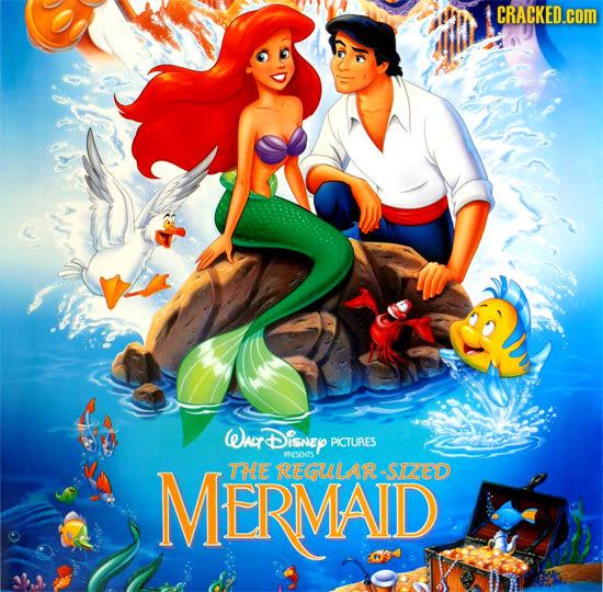 CRACKED.com WadT DiSNEY PICTURES PRESENTS MERMAID THE REGULAR-SIZED 