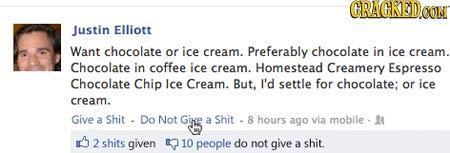 CRACKEDCON Justin Elliott Want chocolate or ice cream. Preferably chocolate in ice cream. Chocolate in coffee ice cream. Homestead Creamery Espresso C
