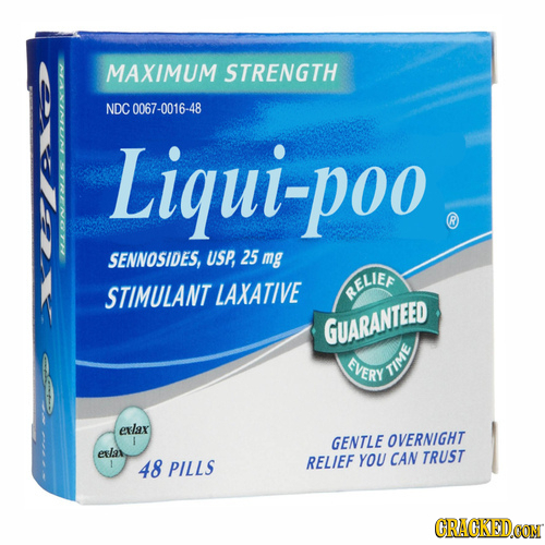 MAXIMUM STRENGTH NDC0067-0016-48 Liqui-pe poo SENNOSIDES, USP, 25 mg STIMULANT LAXATIVE RELIEF GUARANTEED EVERY TIME erlax I GENTLE OVERNIGHT erlax CA