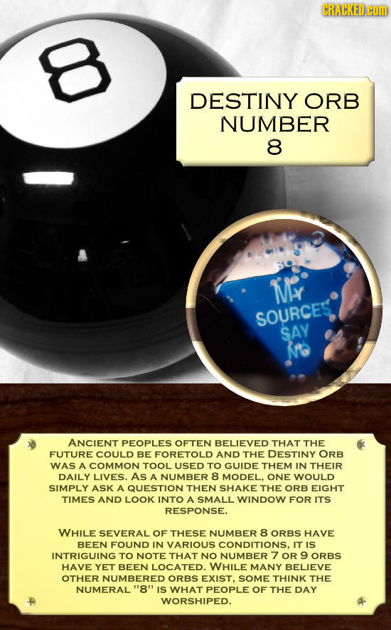 CRACKED.H DESTINY ORB NUMBER 8 MY MY SOURCES SAY Na ANCIENT PEOPLES OFTEN BELIEVED THAT THE FUTURE COULD BE FORETOLD AND THE DESTINY ORB WAS A COMMON