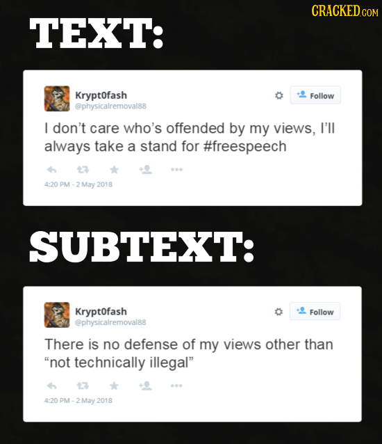 CRACKEDCON TEXT: Kryptofash Follow @physicalremoval88 I don't care who's offended by my views, I'll always take a stand for #freespeech 4:20 PM May 20