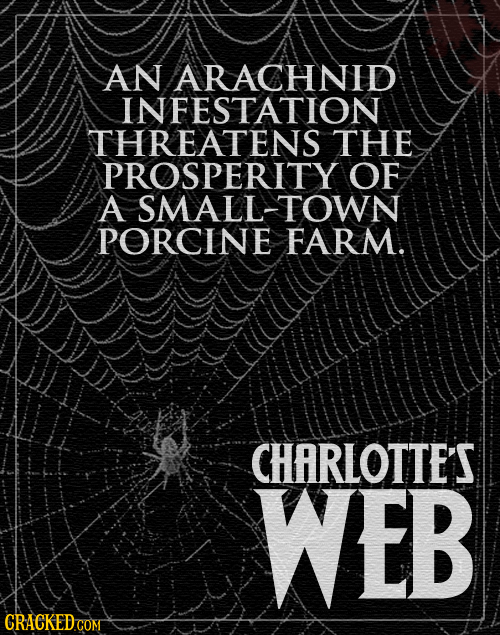 AN ARACHNID INFESTATION THREATENS THE PROSPERITY OF A SMALL-TOWN PORCINE FARM. CHARLOTTE'S WEB CRACKED.COM