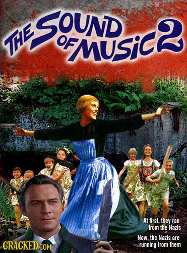 SOUND OF oFMUSICh THE Fnusic At first. they ran from the Nazis Now. the Nazis are CRACKEDCO running from them
